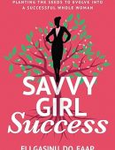 SavvyGirl Success: Planting the Seeds to Evolve into a Successful Whole Woman