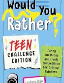 Would You Rather? Teen Challenge Edition: Funny Questions & Lively Competition for Original Thinkers
