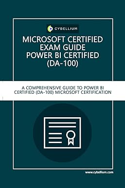 Microsoft Certified Exam Guide – Power BI Certified (DA-100): A Comprehensive Guide to Power BI (DA-100) Microsoft Certificatio