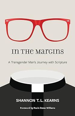 In the Margins: A Transgender Man’s Journey with Scripture