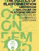 The Politics of Platformization: Amsterdam Dialogues on Platform Theory
