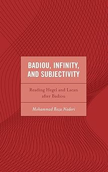 Badiou, Infinity, and Subjectivity: Reading Hegel and Lacan after Badiou