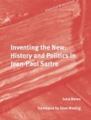 Inventing the New: History and Politics in Jean-Paul Sartre