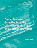 Daniel Bensaïd: From the Actuality of the Revolution to the Melancholic Wager