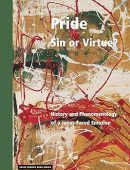 Pride – Sin or Virtue?: History and Phenomenology of a Janus-Faced Emotion