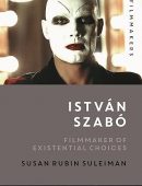 István Szabó: Filmmaker of Existential Choices