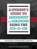 A Student's Guide to Assessment and Diagnosis Using the ICD-10-CM: Psychological and Behavioral Conditions