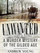 Unwanted: A Murder Mystery of the Gilded Age
