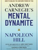 Andrew Carnegie's Mental Dynamite: How to Unlock the Awesome Power of You
