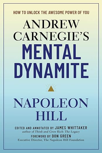 Andrew Carnegie's Mental Dynamite: How to Unlock the Awesome Power of You