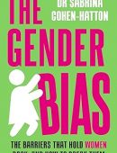 The Gender Bias: The Barriers That Hold Women Back, and How to Break Them