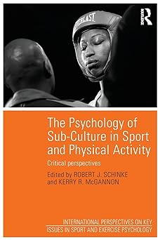 The Psychology of Sub-Culture in Sport and Physical Activity: Critical perspectives