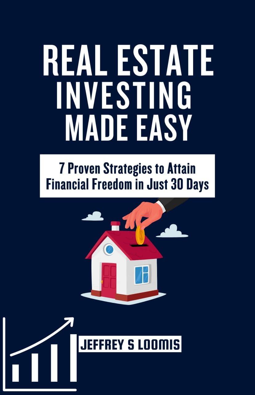 Real Estate Investing Made Easy: 7 Proven Strategies to Attain Financial Freedom in Just 30 Days
