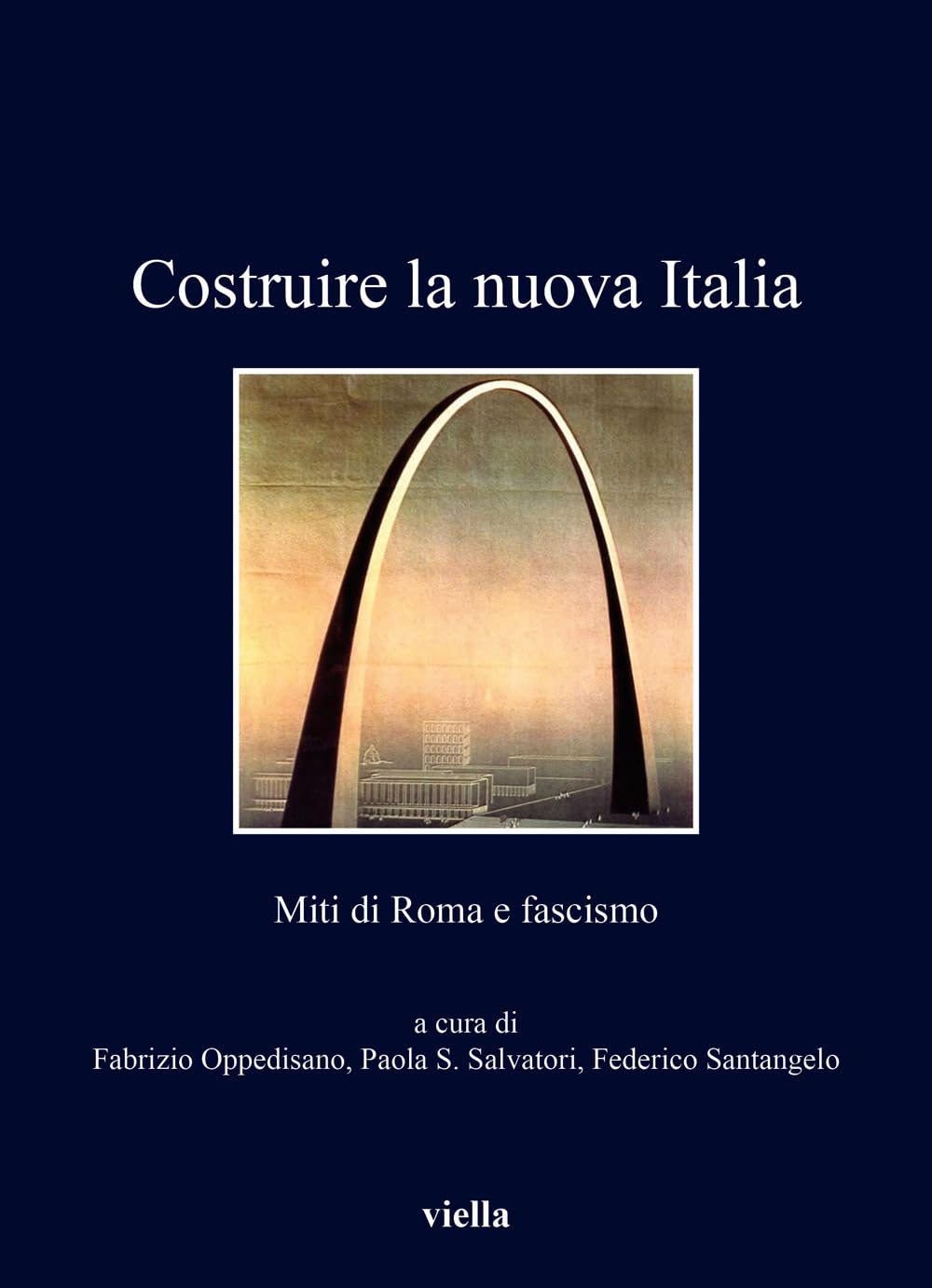 AA.VV. – Costruire la nuova Italia. Miti di Roma e fascismo