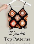 Crochet Top Patterns: How To Crochet Your Own Summer Crochet Tops: The Ultimate Guide To Crochet Tops