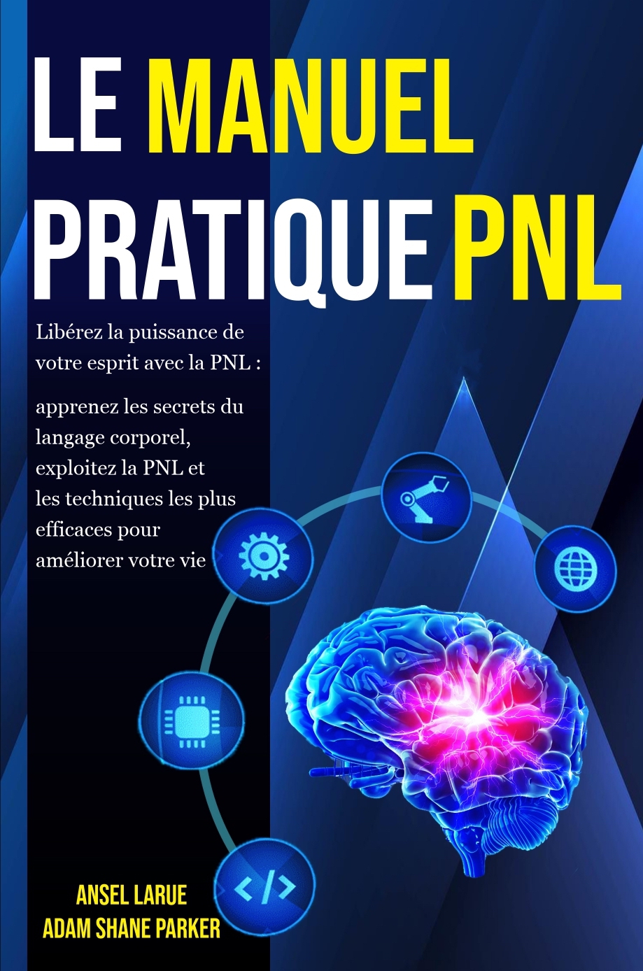 Le Manuel Pratique PNL – Adam Shane Parker, Ansel Larue
