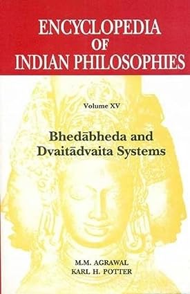 Encyclopedia of Indian Philosophies: Bhedabheda and Dvaitadvaita Systems – v. 15