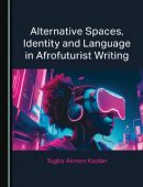 Alternative Spaces, Identity and Language in Afrofuturist Writing