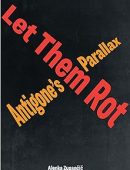 Let Them Rot: Antigone’s Parallax