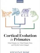 Cortical Evolution in Primates: What Primates Are, What Primates Were, and Why the Cortex Changed