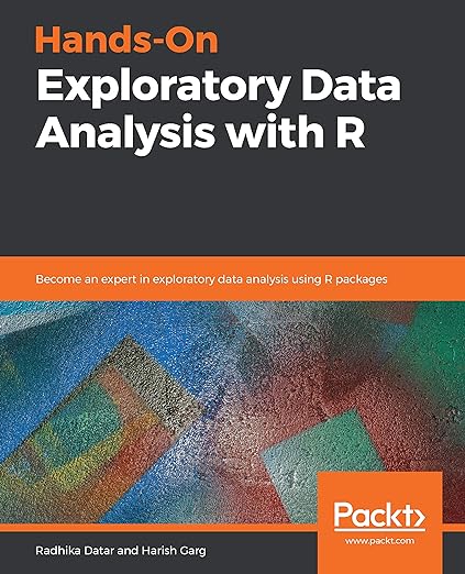 Hands-On Exploratory Data Analysis with R: Become an expert in exploratory data analysis using R packages (Repost)
