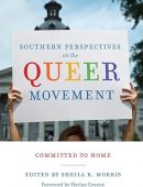 Southern Perspectives on the Queer Movement: Committed to Home