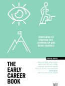The Early Career Book: Your guide to starting out, stepping up and being yourself