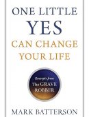 One Little Yes Can Change Your Life: Excerpts From The Grave Robber