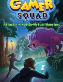 Attack of the Not-So-Virtual Monsters (Gamer Squad 1)