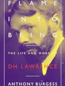 Flame into Being: The Life and Work of DH Lawrence