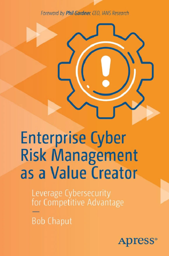 Enterprise Cyber Risk Management as a Value Creator: Leverage Cybersecurity for Competitive Advantage