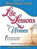 Life Lessons For Women: 7 Essential Ingredients for a Balanced Life (Chicken Soup for the Soul)