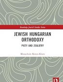 Jewish Hungarian Orthodoxy: Piety and Zealotry