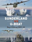 Sunderland vs U-Boat: Bay of Biscay 1943-1944 (Osprey Duel 130)