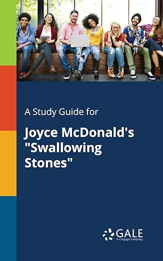 A Study Guide for Joyce McDonald's "Swallowing Stones"