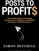 Posts to Profits: The social media marketing blueprint for building a profitable six-figure online business