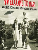 Welcome to Mars: Politics, Pop Culture, and Weird Science in 1950s America