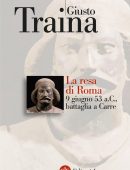 Giusto Traina – La resa di Roma. 9 giugno 53 a. C., battaglia a Carre