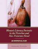 Women’s Literary Portraits in the Victorian and Neo-Victorian Novel: An Intertextual Study