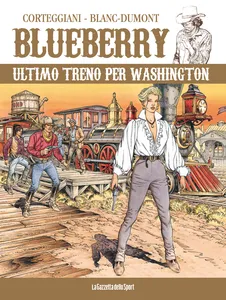 Blueberry – Volume 44 – Ultimo Treno Per Washington